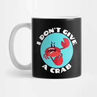 I Don't Give A Crab | Crab Pun Mug